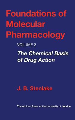Foundations of Molecular Pharmacology Vol. 2 : Volume 2 the Chemical Basis of Drug Action