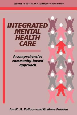 Integrated Mental Health Care : A Comprehensive, Community-Based Approach