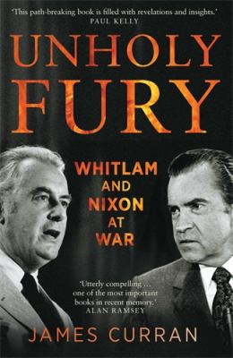 Unholy Fury : Whitlam and Nixon at War