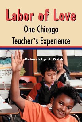 Labor of Love : One Chicago Teacher's Experience