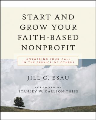 Start and Grow Your Faith-Based Nonprofit : Answering Your Call in the Service of Others