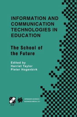 Information and Communication Technologies in Education : The School of the Future