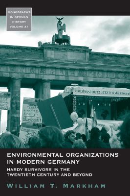 Environmental Organizations in Modern Germany : Hardy Surviviors in the Twentieth Century and Beyond