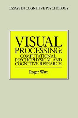 Visual Processing : Computational Psychophysical and Cognitive Research