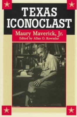 Texas Iconoclast : Maury Maverick, Jr.