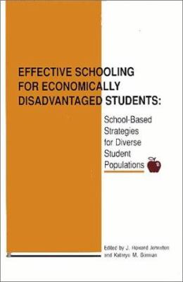 Effective Schooling for Economically Disadvantaged Students : School-Based Strategies for Diverse Student Populations