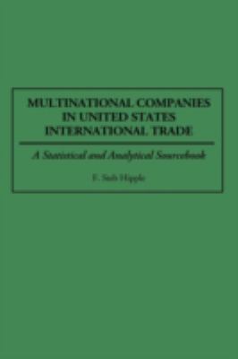 Multinational Companies in United States International Trade : A Statistical and Analytical Sourcebook