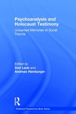 Psychoanalysis and Holocaust Testimony : Unwanted Memories of Social Trauma