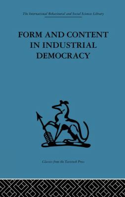Form and Content in Industrial Democracy : Some Experiences from Norway and Other European Countries