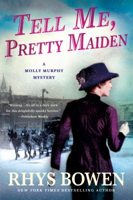 Tell Me, Pretty Maiden : A Molly Murphy Mystery