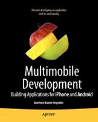 Cracking iPhone and Android Native Development : Cross-Platform Mobile Apps Without the Kludge