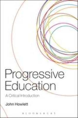 Progressive Education : A Critical Introduction