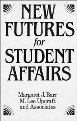 New Futures for Student Affairs : Building a Vision for Professional Leadership and Practice