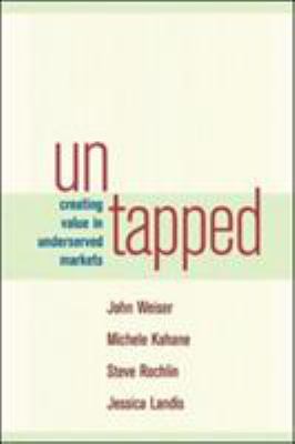 Untapped : Creating Value in Underserved Markets