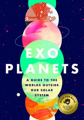 Exoplanets : A Guide to the Worlds Outside Our Solar System