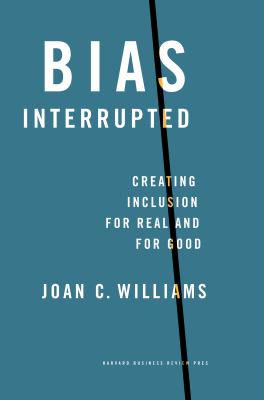 Bias Interrupted : Creating Inclusion for Real and for Good