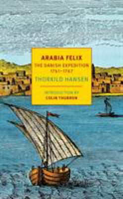 Arabia Felix : The Danish Expedition of 1761-1767