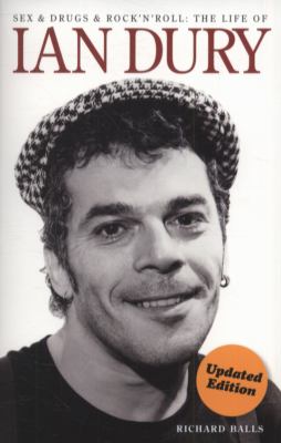 Sex and Drugs and Rock 'n' Roll : The Life of Ian Dury