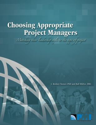 Choosing Appropriate Project Managers : Matching Their Leadership Style to the Type of Project