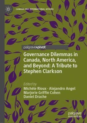 Governance Dilemmas in Canada, North America, and Beyond: a Tribute to Stephen Clarkson