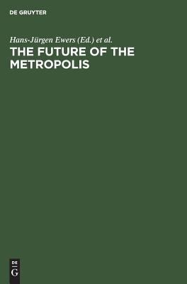 The Future of the Metropolis : Berlin-London-Paris-New York. Economic Aspects
