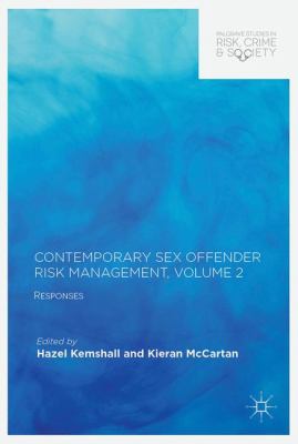 Contemporary Sex Offender Risk Management, Volume II : Responses
