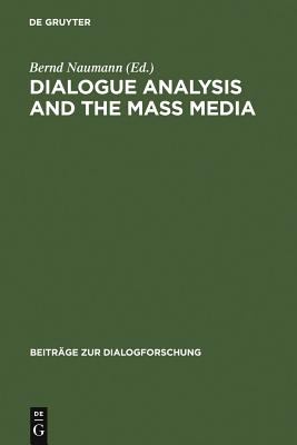 Dialogue Analysis and the Mass Media : Proceedings of the International Conference, Erlangen, April 2-3, 1998