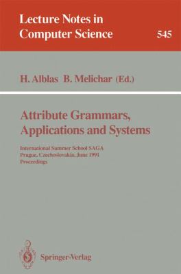 Attribute Grammars, Applications and Systems : International Summer School SAGA, Prague, Czechoslovakia, June 4-13, 1991. Proceedings