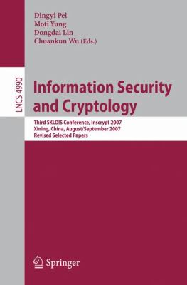 Information Security and Cryptology : Third SKLOIS Conference, Inscrypt 2007, Xining, China, August 31 - September 5, 2007, Revised Selected Papers