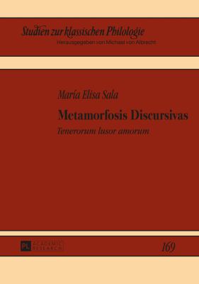 Metamorfosis Discursivas : Tenerorum Lusor Amorum