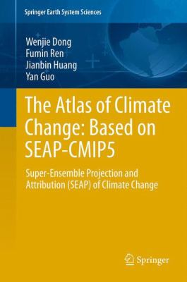 The Atlas of Climate Change-Based on Seap-Cmip5 : Super-Ensemble Projection and Attribution (Seap) of Climate Change
