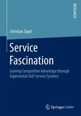 Service Fascination : Gaining Competitive Advantage Through Experiential Self-Service Systems