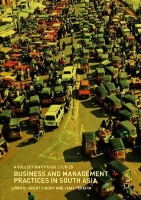 Business and Management Practices in South Asia : A Collection of Case Studies