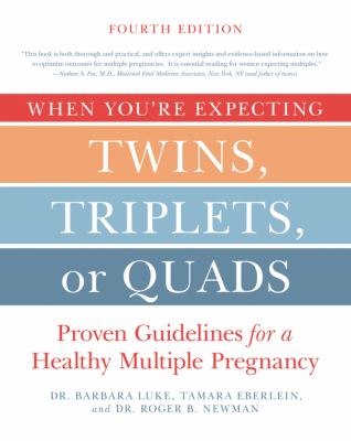 When You're Expecting Twins, Triplets, or Quads 4th Edition : Proven Guidelines for a Healthy Multiple Pregnancy