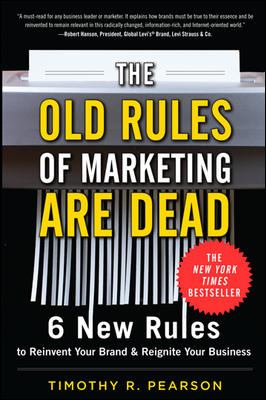 The Old Rules of Marketing Are Dead : 6 New Rules to Reinvent Your Brand and Reignite Your Business