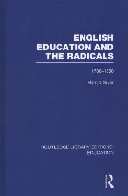 English Education and the Radicals (RLE Edu L) : 1780-1850