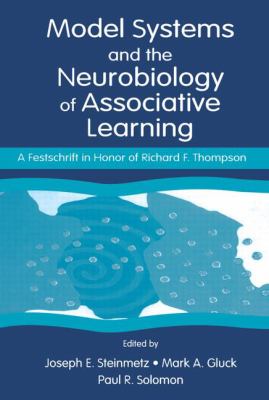 Model Systems and the Neurobiology of Associative Learning : A Festschrift in Honor of Richard F. Thompson