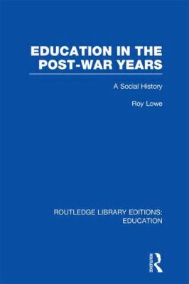 Education in the Post-War Years : A Social History