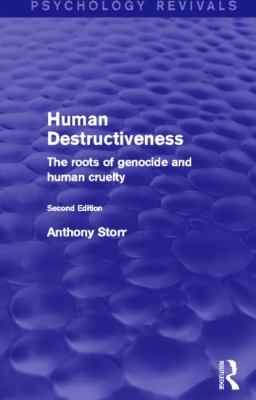 Human Destructiveness : The Roots of Genocide and Human Cruelty