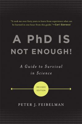 A PhD Is Not Enough! : A Guide to Survival in Science