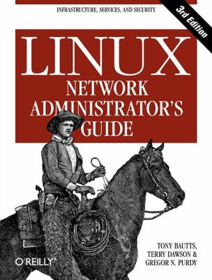 Linux Network Administrator's Guide : Infrastructure, Services, and Security