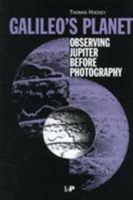 Galileo's Planet : Observing Jupiter Before Photography