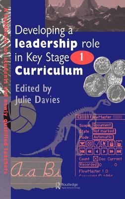 Developing a Leadership Role Within the Key Stage 1 Curriculum : A Handbook for Students and Newly Qualified Teachers