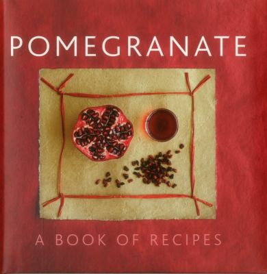 Pomegranate : A Book of Recipes