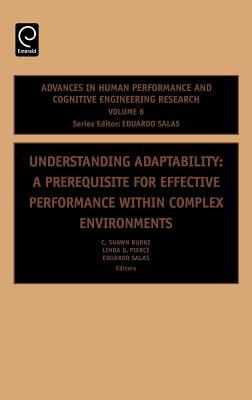 Understanding Adaptability : A Prerequisite for Effective Performance Within Complex Environments