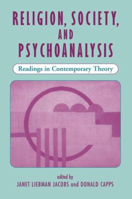 Religion, Society, and Psychoanalysis : Readings in Contemporary Theory