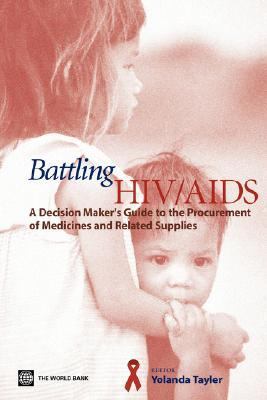 Battling HIV/AIDS : A Decision Maker's Guide to the Procurement of Medicines and Related Supplies