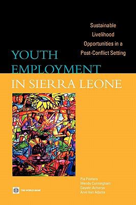Youth Employment in Sierra Leone : Sustainable Livelihood Opportunities in a Post-Conflict Setting