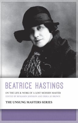 Beatrice Hastings : On the Life and Work of a Lost Modern Master