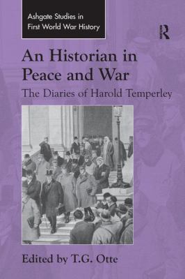 An Historian in Peace and War : The Diaries of Harold Temperley